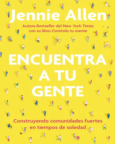 Encuentra A Tu Gente  Construyendo Comunidades Fuertes En Tiempos De Soledad